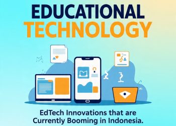 Inovasi EdTech yang Sedang Booming di Indonesia: Teknologi yang Mengubah Wajah Pendidikan