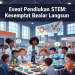 Event Pendidikan STEM Kesempatan Belajar Langsung