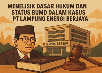 Menelisik Kasus Pt Lampung Energi Berjaya: Status Hukum, Dasar Bumd, Dan Kontroversi Penetapan Tersangka