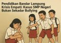 Pendidikan Bandar Lampung Krisis Empati: Kasus Bullying di SMP Negeri Jadi Cermin Buram Dunia Pendidikan